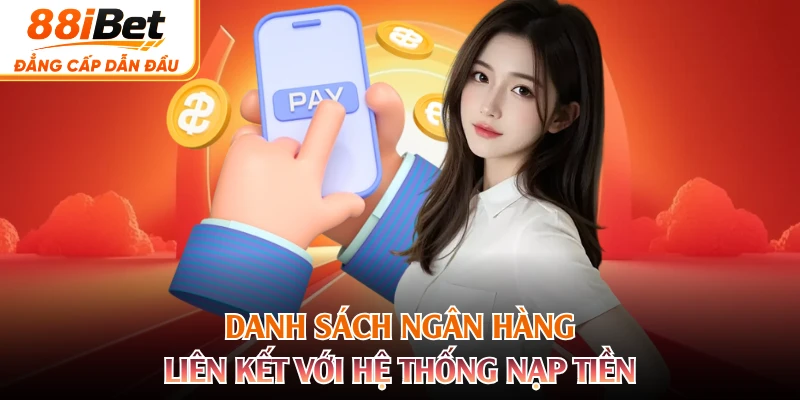 Danh sách ngân hàng liên kết với hệ thống nạp tiền