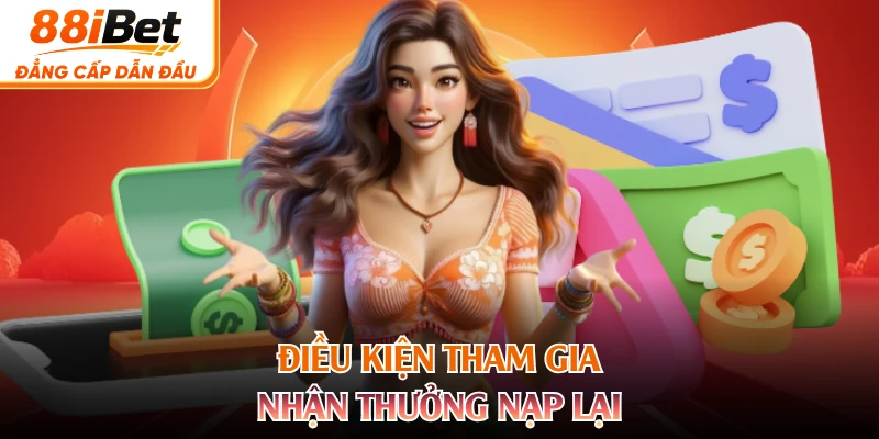 Điều kiện tham gia nhận thưởng nạp lại
