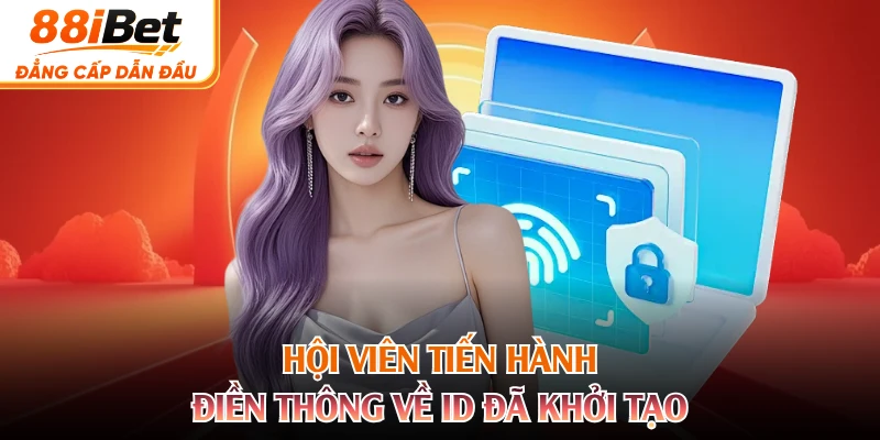 Hội viên tiến hành điền thông về ID đã khởi tạo