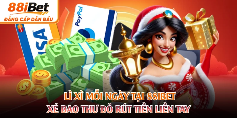 Lì Xì Mỗi Ngày Tại 88IBET - Xé Bao Thư Đỏ Rút Tiền Liền Tay