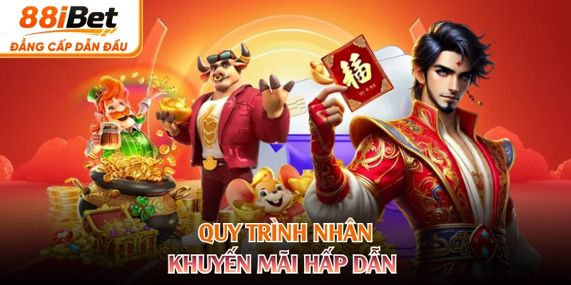 Quy trình nhân khuyến mãi hấp dẫn