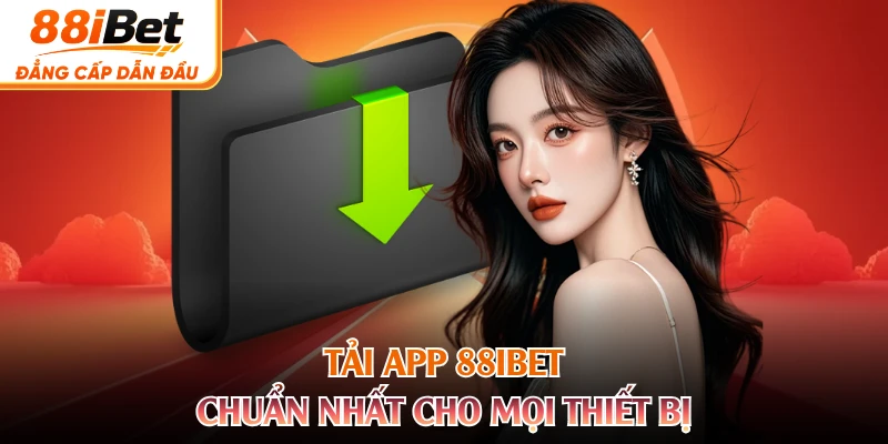 Tải app 88IBET chuẩn nhất cho mọi thiết bị